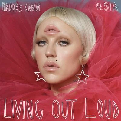 Sia/Brooke Candy Living Out Loud (The Remixes, Vol. 1)