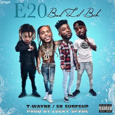 E20/SB SurfsUP/T-Wayne Bad Lil Bih