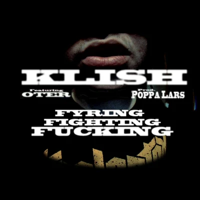 Klish Fyring Fighting ****ing (feat.Oter)