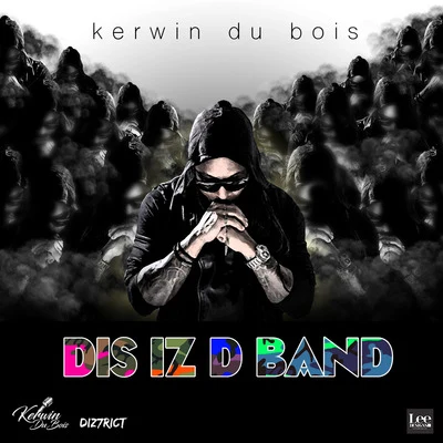 Kerwin Du Bois Dis Iz D Band