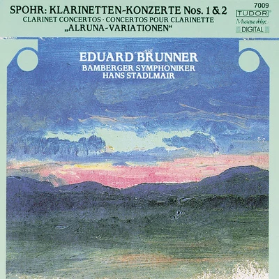 Eduard Brunner SPOHR, L.: Clarinet Concertos Nos. 1 and 2Variations on a theme from Alruna (Brunner, Bamberg Symphony, Stadlmair)