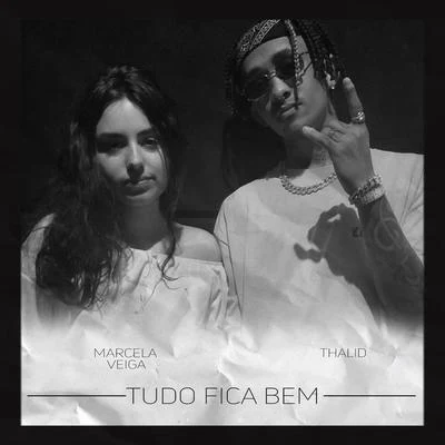 Marcela Veiga/Thalid Tudo Fica Bem