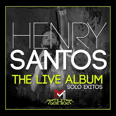 Henry Santos The Live Álbum - Solo Exitos