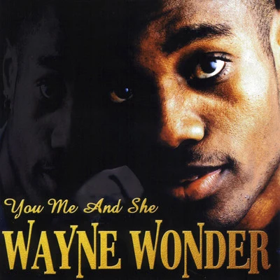 Wayne Wonder You, Me And She