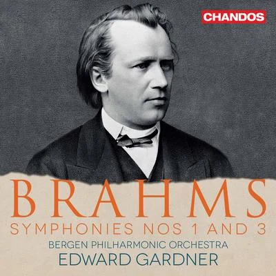 Bergen Philharmonic Orchestra/Edward Gardner Brahms: Symphonies Nos. 1 & 3