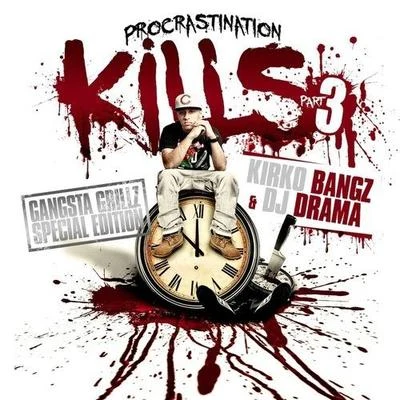 Kirko Bangz Procrastination Kills 3