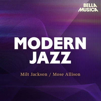 Mose Allison/Milt Jackson Modern Jazz: Milt Jackson - Mose Allison