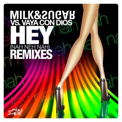 Vaya Con Dios/Milk & Sugar Hey (Nah Neh Nah) [Remixes]