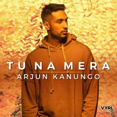 Arjun Kanungo Tu Na Mera