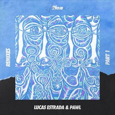 Lucas Estrada/PAWL 2face (Remixes Part 1)