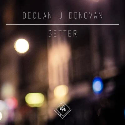 Declan J Donovan Better