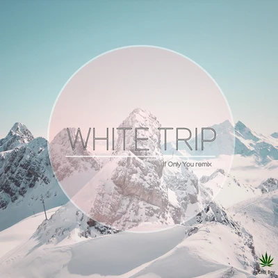 chill boy White Trip（IF ONLY YOU REMIX)