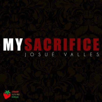 Josue Valles My Sacrifice