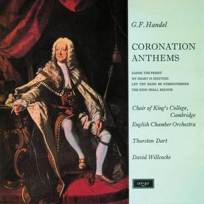 Sir David Willcocks/English Chamber Orchestra/Choir of Kings College Cambridge Handel: Coronation Anthems (Remastered 2015)