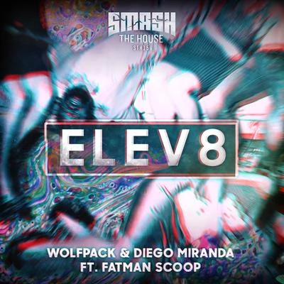 Wolfpack/Fatman Scoop/Diego Miranda ELEV8