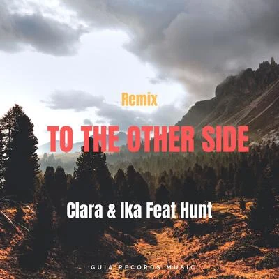 Clara/IKA To the Other Side (Remix)