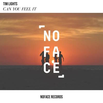 Tim Lights/NoFace Records Can You Feel It