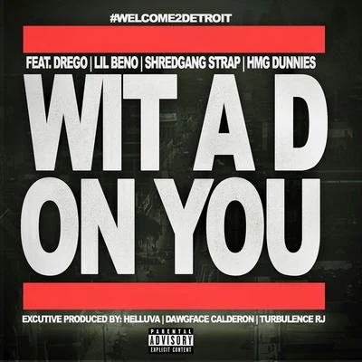 Drego/Lil Beno/Welcome 2 Detroit/Hmg Dunnies/Shredgang Strap Wit a D on You (feat. Drego, Lil Beno, shredgang strap & HMG Dunnies)