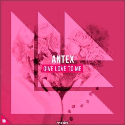 Revealed Recordings/Antex Give Love To Me