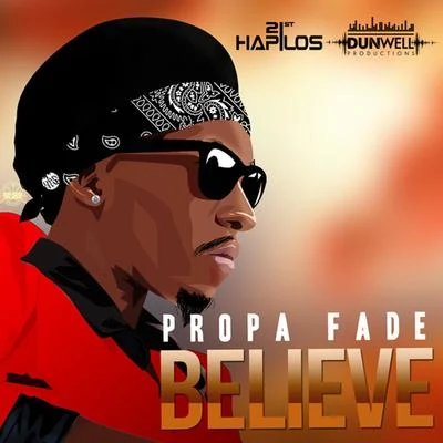 Propa Fade Believe - Single