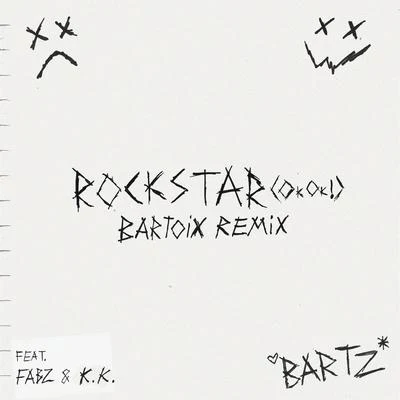 Bartz Rockstar (feat. Fabz & K.K.) [OkOk] (Bartoix Remix)