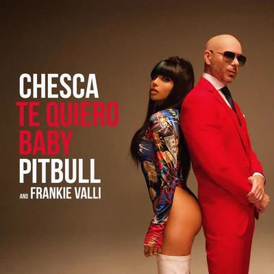 Pitbull/Frankie Valli/Chesca Te Quiero Baby (I Love You Baby)