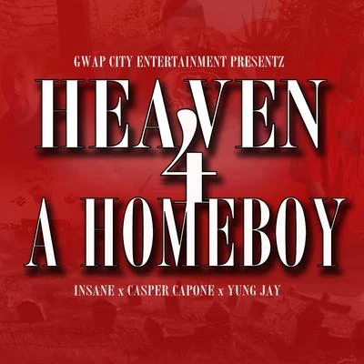 Casper Capone Heaven 4 a Homeboy (feat. Insane & Yung Jay)