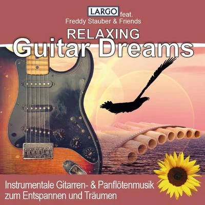 Largo Relaxing Guitar Dreams, Instrumentale Gitarren- Panflötenmusik zum Entspannen und Träumen