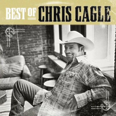 Chris Cagle The Best Of Chris Cagle