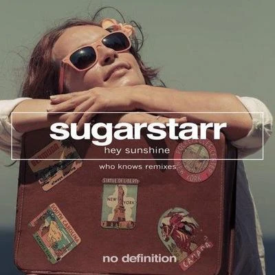 Sugarstarr Hey Sunshine (Who Knows Remix)