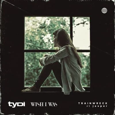 Jasper/Wish I Was/tyDi Trainwreck (feat. jasper)