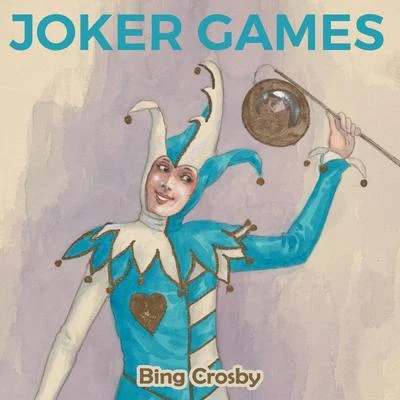 Bing Crosby Joker Games