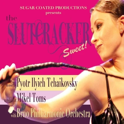 Mikel Toms/Brno Philharmonic Orchestra Slutcracker Sweet (Nutcracker)