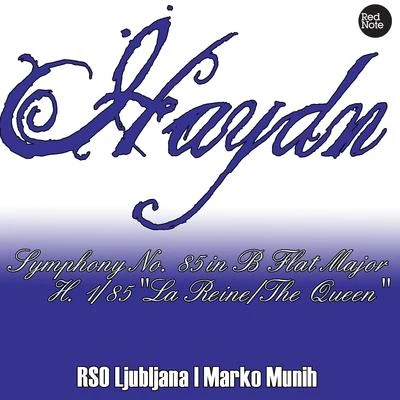 RSO Ljubljana Haydn: Symphony No. 85 in B Flat Major H. 185 La ReineThe Queen