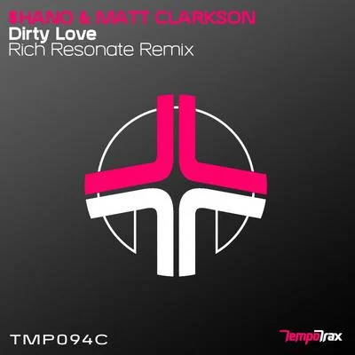 Shano Dirty Love (Rich Resonate Remix)