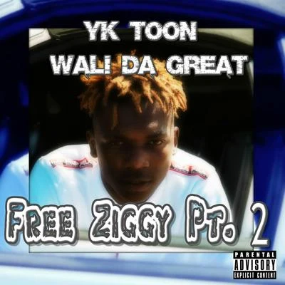 Wali Da Great/YK Toon Free Ziggy Pt. 2