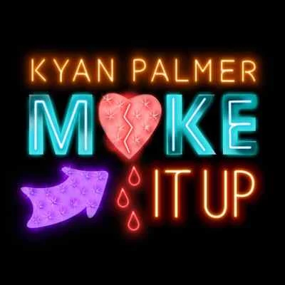 Kyan Palmer Make It Up