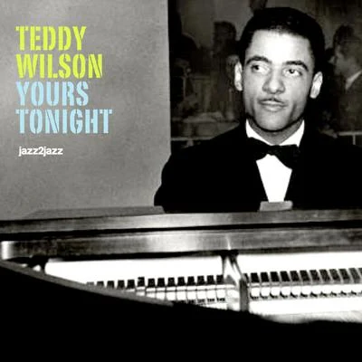 Teddy Wilson Yours Tonight