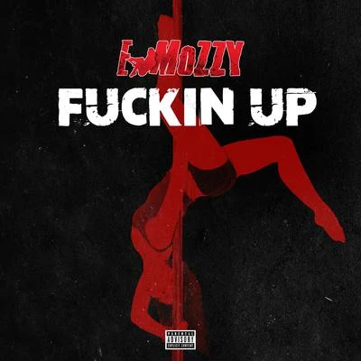 E Mozzy F***in Up - Single