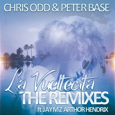 Chris Odd La Vueltecita - The Remixes (feat. Jaymz Arthor Hendrix)