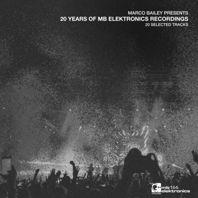 Steve Rachmad/Joseph Capriati/Henrik B/Mark Broom/The Advent/Ken Ishii Marco Bailey presents: 20 Years Of MB Elektronics