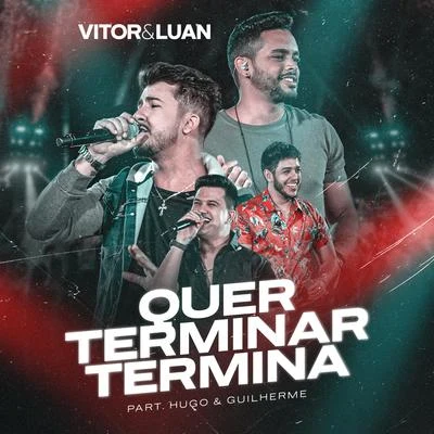 Vitor e Luan/Hugo &amp; Guilherme Quer Terminar Termina (Ao Vivo)