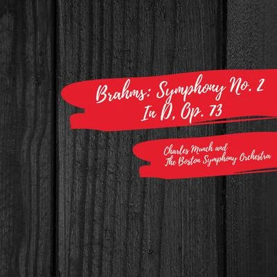 The Boston Symphony Orchestra/Charles Munch Brahms: Symphony No. 2 in D, Op. 73