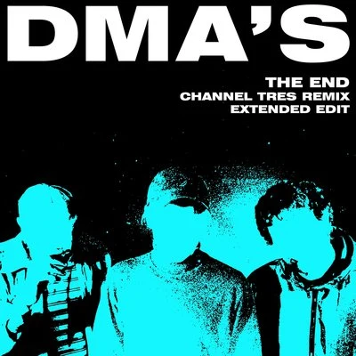 Channel Tres/DMA&#x27;S The End (Channel Tres Remix;Extended Edit)