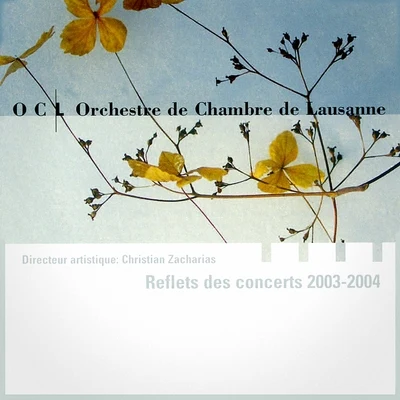 Orchestre de Chambre de Lausanne/Christian Zacharias Reflets des concerts 2003 - 2004 (Live)