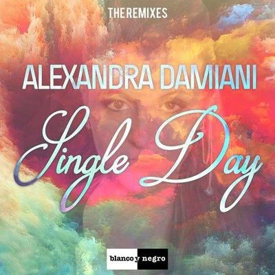 Alexandra Damiani Single Day (The Remixes)