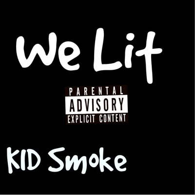 Kid Smoke We Lit