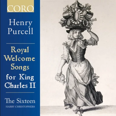 The Sixteen/Harry Christophers/Henry Purcell Royal Welcome Songs for King Charles II