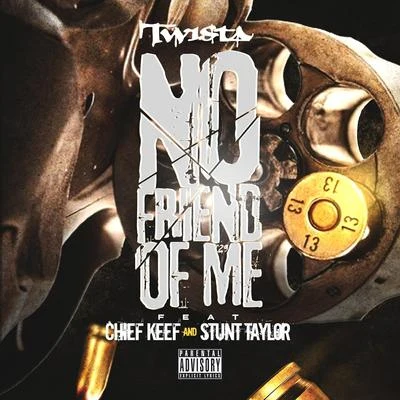 Twista No Friend of Me (feat. Chief Keef & Stunt Taylor)