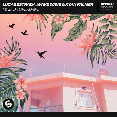 Lucas Estrada/Kyan Palmer/Wave Wave Mind On Overdrive